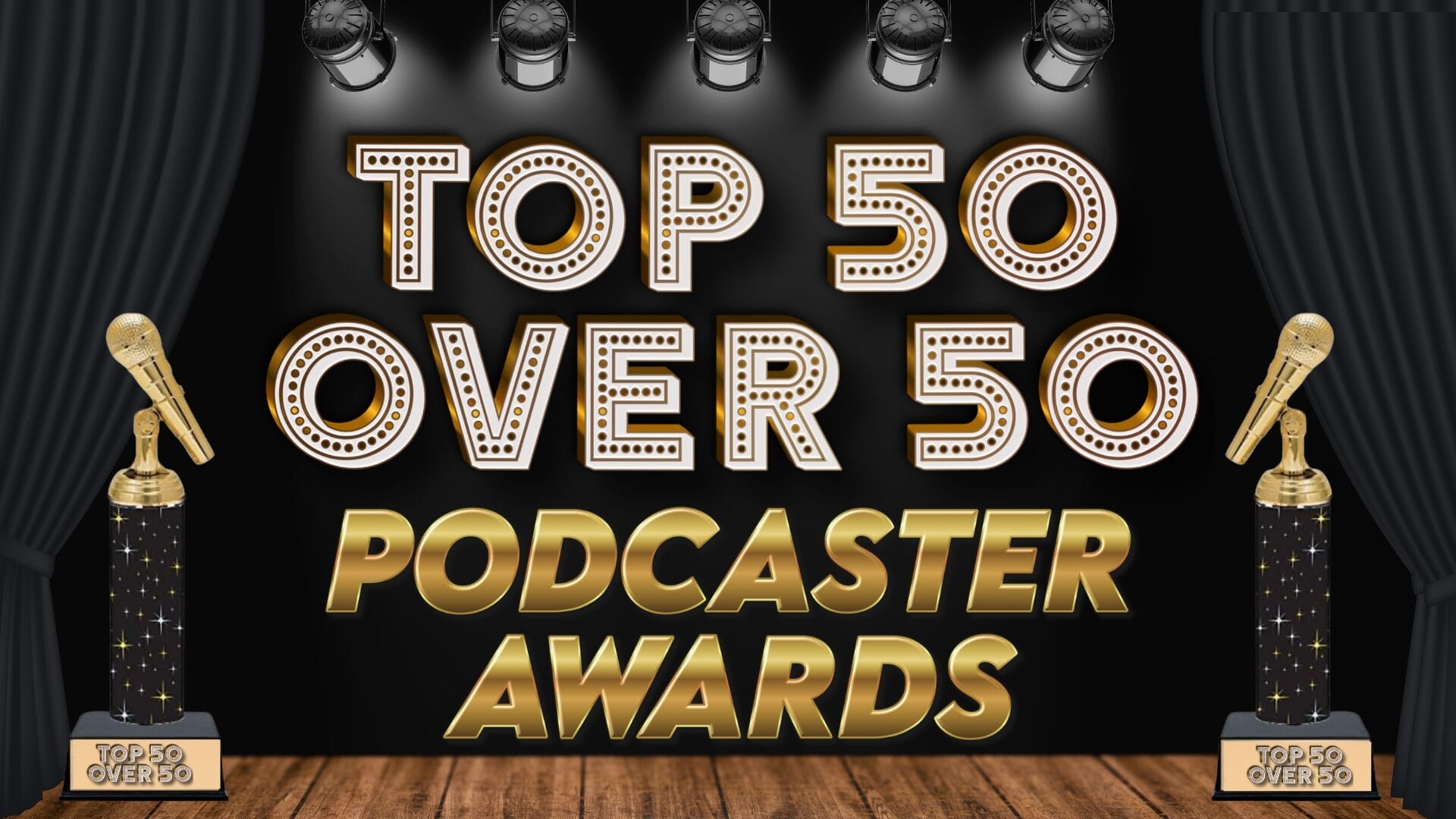 image of a stage with the logo for "top 50 over 50 podcaster awards" on it